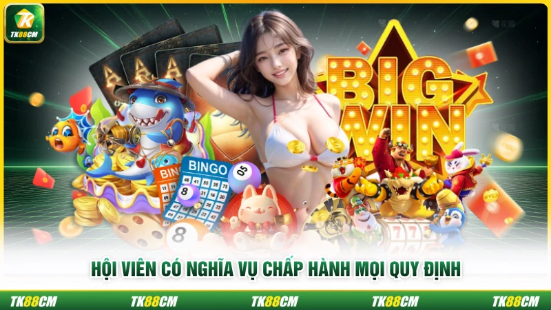 Hội viên có nghĩa vụ chấp hành mọi quy định