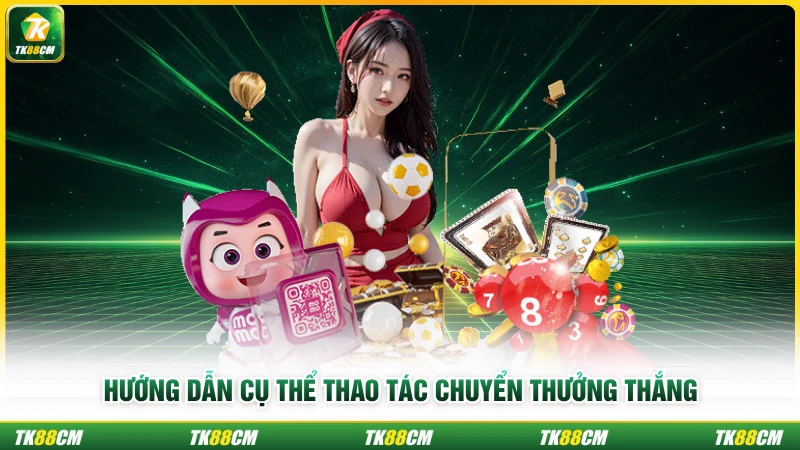 Hướng dẫn cụ thể thao tác chuyển thưởng thắng
