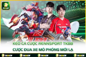 Kèo Cá Cược RennSport TK88 - Cược Đua Xe Mô Phỏng Mới Lạ